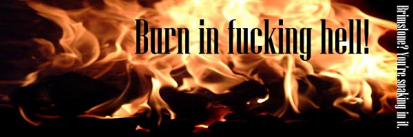 burn in fucking hell go to hell